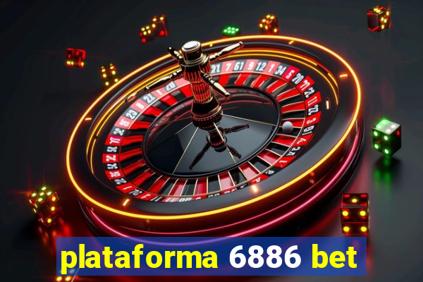 plataforma 6886 bet